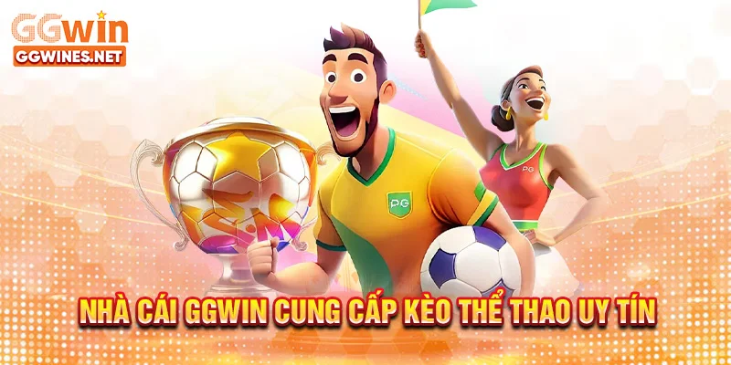 Nhà cái GGWIN cung cấp kèo thể thao uy tín