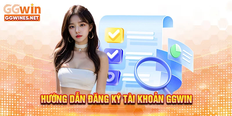 Hướng dẫn đăng ký tài khoản GGWIN