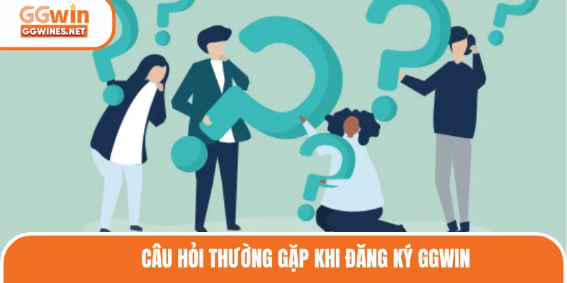 Câu hỏi thường gặp khi tạo tài khoản GGWIN