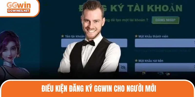 Điều kiện đăng ký GGWIN cho tân binh