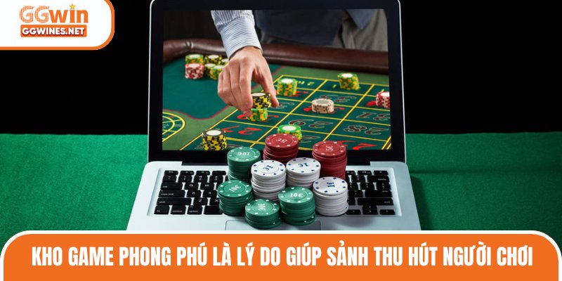 Kho game phong phú là lý do giúp sảnh thu hút người chơi