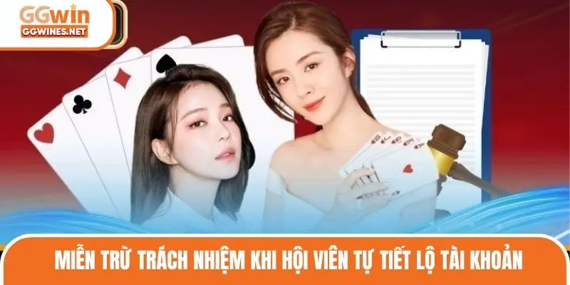 Miễn trừ trách nhiệm khi hội viên tự tiết lộ tài khoản