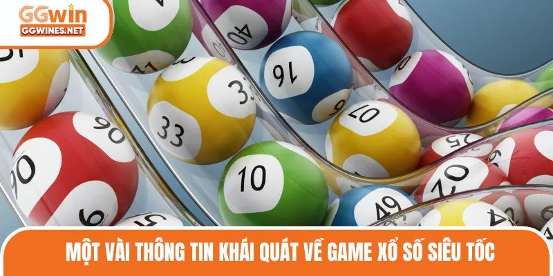 Một vài thông tin khái quát về game xổ số siêu tốc