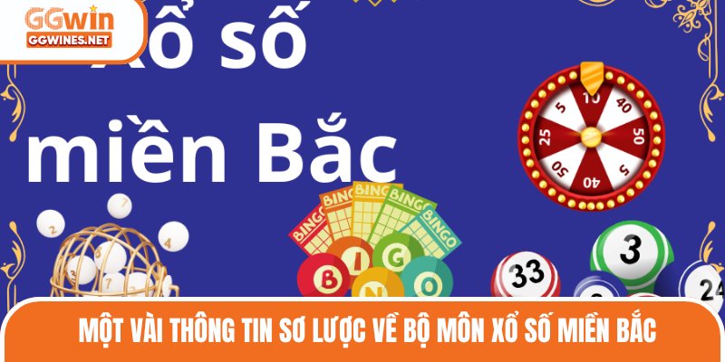 Một vài thông tin sơ lược về bộ môn xổ số miền Bắc