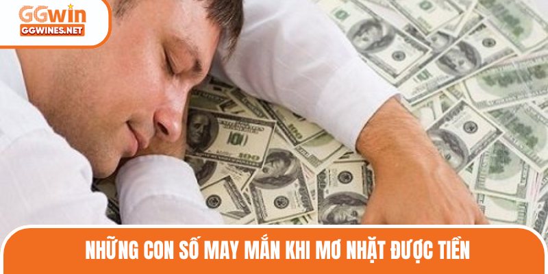 Những con số may mắn khi mơ nhặt được tiền