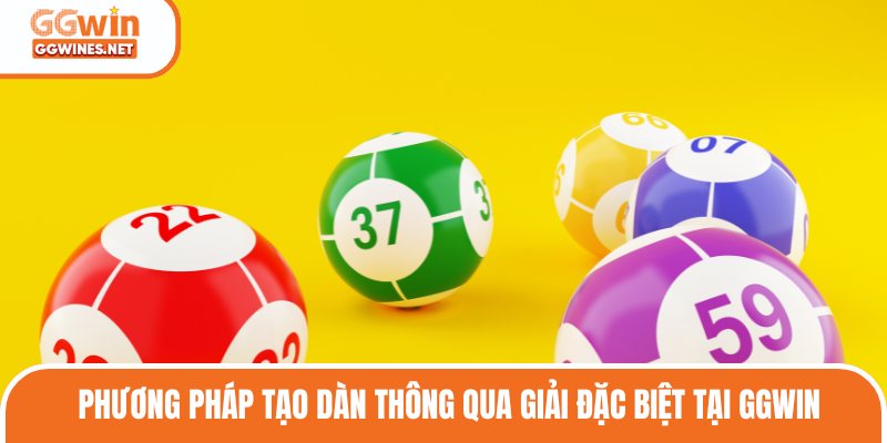 Phương pháp tạo dàn thông qua giải đặc biệt tại GGWIN